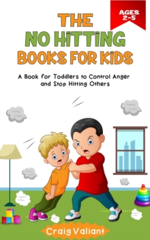 No Hitting Books For Kids Ages 2-5: A Book for Toddlers to Control Anger and Stop Hitting Others