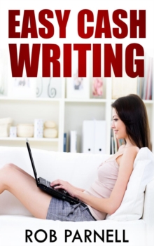 Easy Cash Writing : The Easy Way to Write