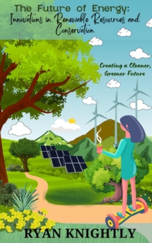 Future of Energy: Innovations in Renewable Resources and Conservation