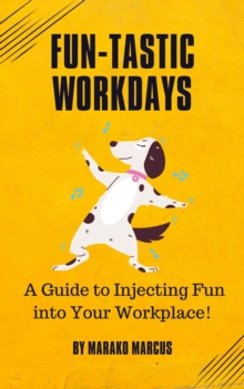 Fun-tastic Workdays: A Guide to Injecting Fun into Your Workplace!