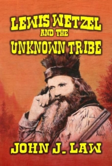 Lewis Wetzel and The Unknown Tribe