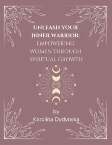 Unleash Your Inner Warrior: Empowering Women Through Spiritual Growth