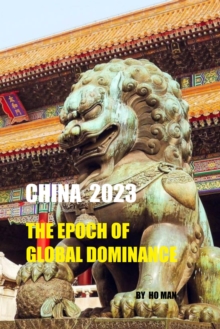 China 2023 : The Epoch of Global Dominance