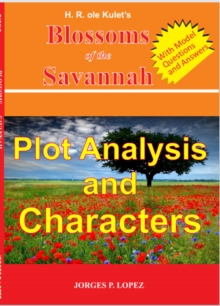 H R ole Kulet's Blossoms of the Savannah: Plot Analysis and Characters : A Guide Book to H R ole Kulet's Blossoms of the Savannah, #1