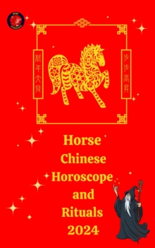 Horse  Chinese Horoscope and  Rituals  2024