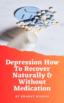 Depression How To Recover Naturally & Without Medication