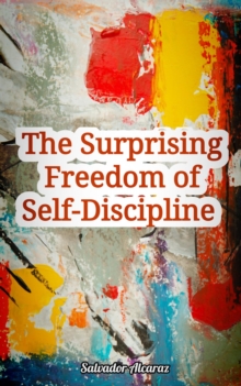 Surprising Freedom of Self-Discipline