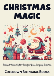 Christmas Magic: Bilingual Italian-English Tales for Young Language Explorers