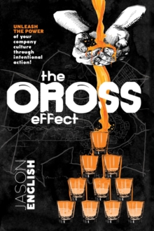 Oross Effect - Unleash the Power of Your Company Culture Through Intentional Action!