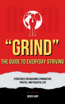 "Grind" The Guide To Everyday Striving