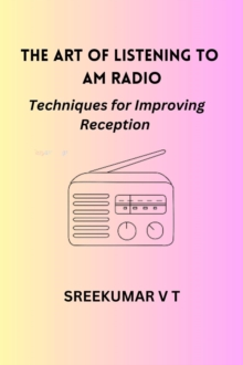 Art of Listening to AM Radio: Techniques for Improving Reception