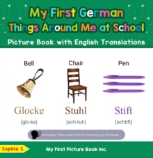 My First German Things Around Me at School Picture Book with English Translations