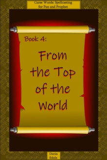 From the Top of the World : Curse Words: Spellcasting for Fun and Prophet, #4