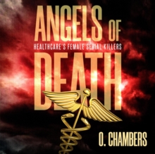 Angels of Death: Healthcare's Female Serial Killers