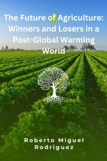 Future of Agriculture: Winners and Losers in a Post-Global Warming World