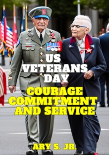 US Veterans Day: Courage Commitment and Service