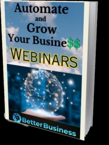 Automate and Grow Your Business With Webinars