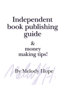 Independent Book Publishing Guide & Money Making Tips!