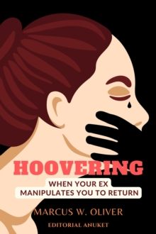 Hoovering: When Your ex Manipulates you to Return