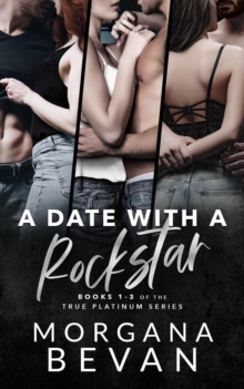 Date With A Rockstar: A Rock Star Romance Boxset (Books 1 - 3) : True Platinum Rock Star Romance Series, #0.5