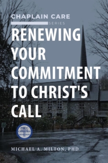 Renewing Your Commitment to Christ's Call : The Chaplain Ministry, #3