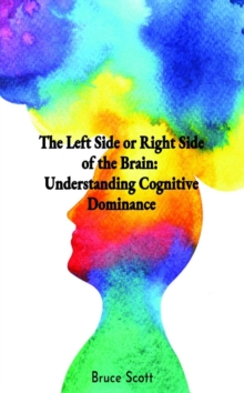 Left Side or Right Side of the Brain: Understanding Cognitive Dominance