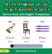 My First Haitian Creole Things Around Me at School Picture Book with English Translations