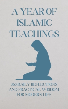 Year of Islamic Teachings: 365 Daily Reflections and Practical Wisdom for Modern Life.