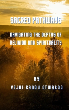 Sacred Pathways:  Navigating the Depths of Religion and Spirituality