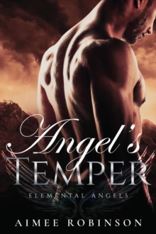 Angel's Temper : Elemental Angels, #5