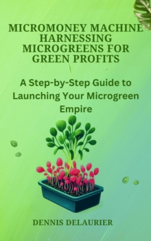 MicroMoney Machine - Harnessing Microgreens for Green Profits