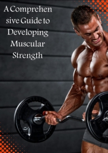 Comprehensive Guide to Achieving Muscle Strength and Reducing Body Fat