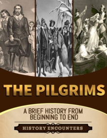 Pilgrims: A Brief Overview from Beginning to the End