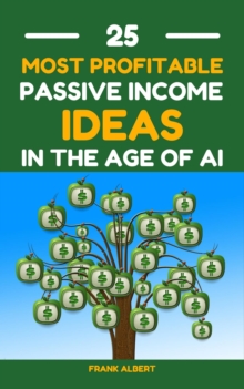 25 Most Profitable Passive Income Ideas In The Age Of AI