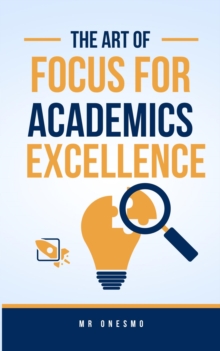 Art Of Focus For Academics Excellence