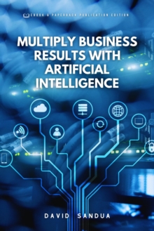 Multiply Business Results With Artificial Intelligence