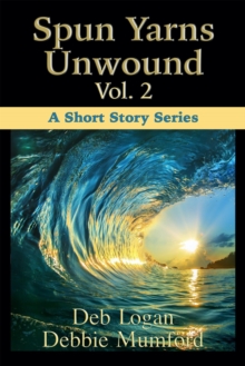 Spun Yarns Unwound Volume 2: A Short Story Series