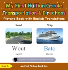 My First Haitian Creole Transportation & Directions Picture Book with English Translations