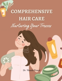 Comprehensive Hair Care : Nurturing Your Tresses"