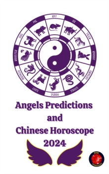 Angels Predictions  and Chinese Horoscope 2024