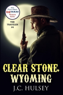 Clear Stone Wyoming - The Traveler #4 : The Traveler Series, #4