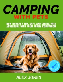 Camping with Pets: How to Have a Fun, Safe, and Stress-Free Adventure with Your Furry Companion : Camping, #1