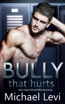 Bully that Hurts - Dark High School MM Romance