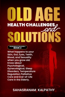 Old Age Health - Challenges and Solutions : Problems of the Elderly, #2