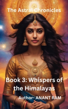 Whispers of the Himalayas : The Astral Chronicles, #3