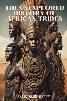 Unexplored History of African Tribes