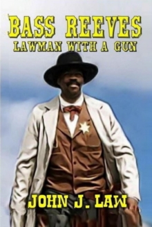 Bass Reeves - Lawman with a Gun