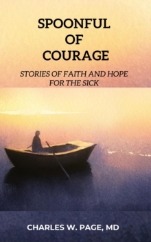 Spoonful of Courage: Stories of Faith and Hope for the Sick