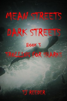 Mean Streets, Dark Streets Book 3: Trolling for Sharks