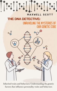 DNA Detective: Unraveling the Mysteries of Our Genetic Code